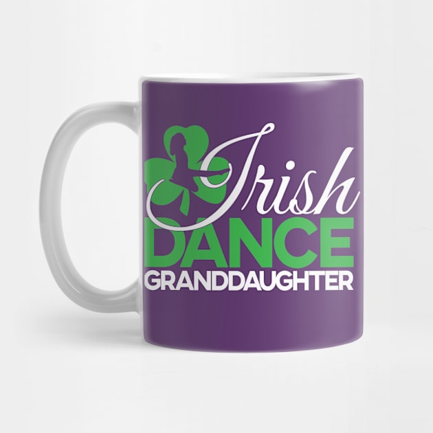 Irish Dance Granddaughter by IrishDanceShirts